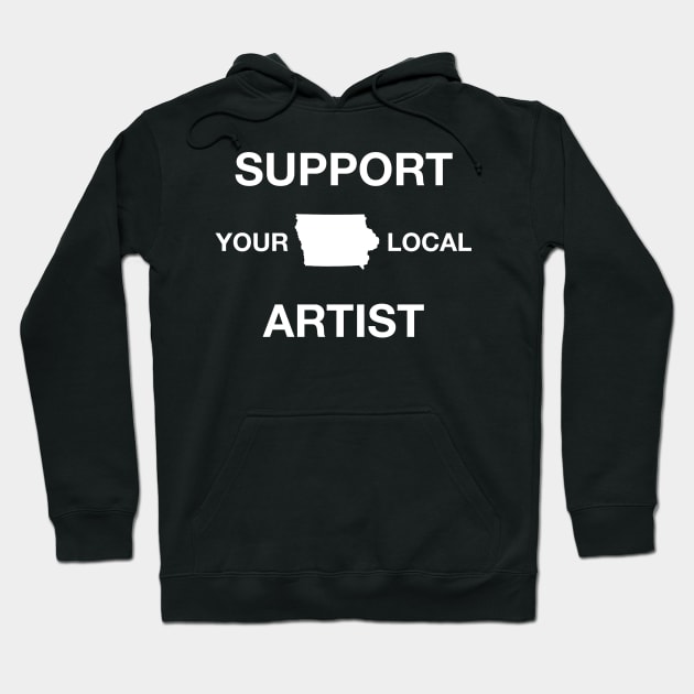 Support Your Local Artist - Iowa Hoodie by DeterlingDesigns